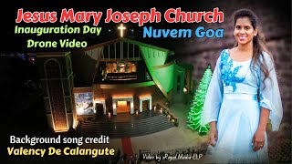 Jesus Mary Joseph Church Nuvem Goa  Inauguration Day Drone Video  Song credit Valency De Calangute [upl. by Dachia383]