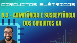 Aula 83 – Admitância e Susceptância dos Circuitos CA [upl. by Halette]