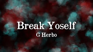 G Herbo  Break Yoself Lyrics [upl. by Previdi128]