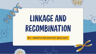 LINKAGE AND RECOMBINATION Class 12th BY  MAMTA MAAM PGT BIOLOGY [upl. by Vogel]