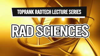 TopRank Radtech Lecture Series Rad Sciences [upl. by Bradleigh]