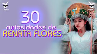 30 curiosidades y cosas que no sabias de RENATA FLORES  De Ayacucho para el mundo [upl. by Maure]