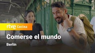 Comerse el Mundo Berlín  RTVE Cocina [upl. by Merdith]