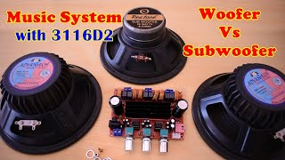 Music System with 3116d2 Amplifier  Woofer Vs Subwoofer [upl. by Amadeus]