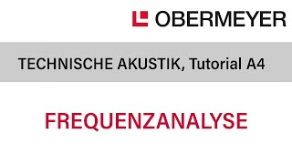 Technische Akustik Tutorial A4 FREQUENZANALYSE [upl. by Iad]