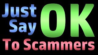 Just Say OK To Scammers [upl. by Amelie]