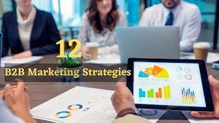 12 B2B Marketing Strategies For 2023  B2B marketing Strategies [upl. by Ute]