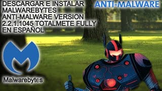 DESCARGAR E INSTALAR MALWAREBYTES ANTIMALWARE VERSIÓN 2211043 TOTALMENTE GRATIS PREMIUM [upl. by Carlye]