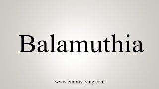 How To Say Balamuthia [upl. by Pontias]