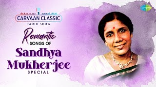 Carvaan Classic Radio Show  Romantic Songs Of Sandhya Mukherjee  RJ Sohini  Bengali Romantic Song [upl. by Asil]