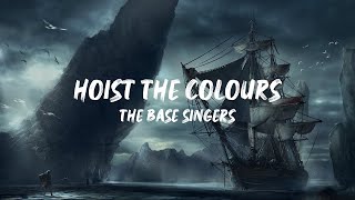 hoist the colours  the base singers full lyrics [upl. by Annayak259]