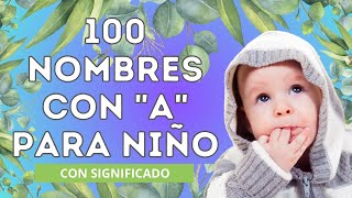 💙100 NOMBRES CON A PARA NIÑO en 2025 💙Con significado babynames nombreshermosos nombresbonitos [upl. by Nwahsyt]