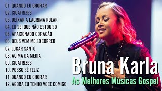 Bruna Karla  AS MELHORES músicas mais tocadas MÚSICA GOSPEL [upl. by Elocen]