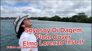 Soyosoy Di Dagem Flute cover Elmo Lorenzo inso jr original song by Aladin Bag ayan [upl. by Myna184]