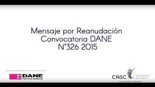 Mensaje Reanudación Convocatoria Nº 326 de 2015 DANE  CNSC [upl. by Mechling]