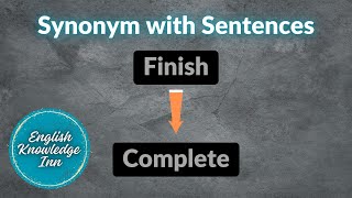 Synonyms of Finish – Complete  Learn by synonyms and sentences  Synonyms example [upl. by Arabel]