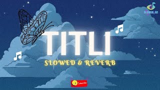 Titli Slowed and Reverb Song Slowed02 [upl. by Imtiaz]