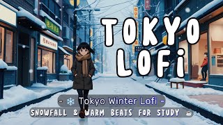 ❄️ Tokyo Winter Lofi  Snowfall amp Warm Beats for Study ☕️ [upl. by Arahsat]