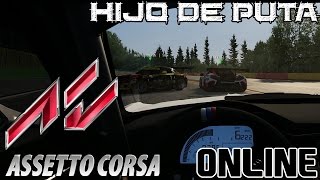 Assetto Corsa  Online  Hijo de puta [upl. by Aisaim]