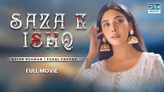 Saza e Ishq  Full Movie  Azfer Rehman Noor Khan Eshal Fayyaz  A Love And Hate Story [upl. by Valentia]