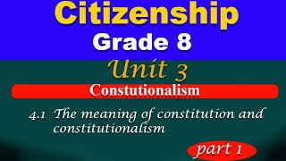 Grade 8 Citizenship unit 4 part 1  Constitutionalism  The meaning of constitution and constitu [upl. by Yrruc858]