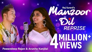 Manzoor Dil Reprise  Video Song  Pawandeep Rajan  Arunita kanjilal  Raj Surani  2021 [upl. by Nnaassilem]