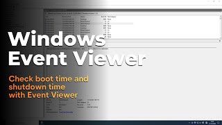 Checking boot time and shutdown time using Windows Event Viewer [upl. by Evetta216]