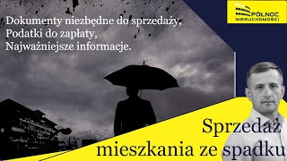 Sprzedaż mieszkania ze spadku Dokumenty podatki formalności [upl. by Ujawernalo]