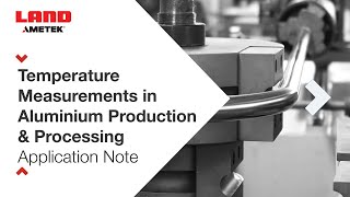 Temperature Measurements in Aluminium Production and Processing Industries  Application Note [upl. by Ahsla535]