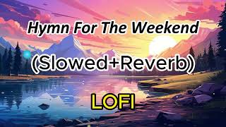 Coldplay Hymn For The Weekend SlowedReverb lofi lofimusic bass music song viralvideo video [upl. by Cy]