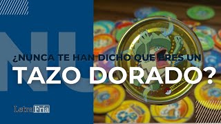 ¿Nunca te han dicho que eres un tazo dorado [upl. by Earehs]