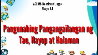 SCIENCE 3 Ikaanim na Linggo  MODYUL 61  Pangunahing Pangangailangan ng Tao Hayop at Halaman [upl. by Adna]