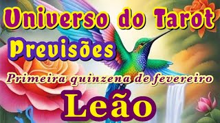 LEÃƒO â™Œ FEVEREIRO 2024  PRIMEIRA QUINZENA  PREVISÃ•ES LEITURA E MENSAGENS  UNIVERSO DO TAROT [upl. by Waxman]