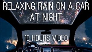 Night Rain on a Car  10 Hours Video with Soothing Sounds for Relaxation and Sleep [upl. by Nesyrb]