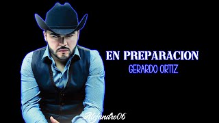 En Preparación  Gerardo Ortiz  Letra [upl. by Heall304]