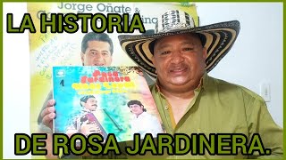 LA HISTORIA DE ROSA JARDINERA WILFREDO ROSALES [upl. by Suivatna]