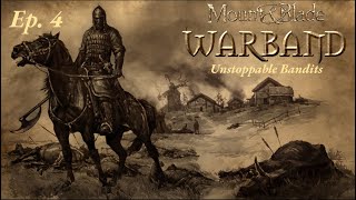 Unstoppable Bandits  MampB Warband  Ep 4 [upl. by Nyrok283]