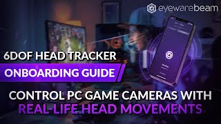 Eyeware Beam 6DOF Head Tracker Onboarding Guide Control 190 PC Games With Reallife Head Movements [upl. by Wohlen]