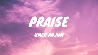 UMER ANJUM  PRAISE Lyrics [upl. by Nitnert]