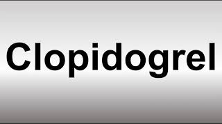 How to Pronounce Clopidogrel [upl. by Eveiveneg]