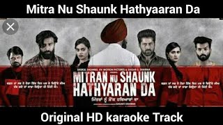 Mitran Nu Shaunk Hathyaran Da Original HD Karaoke Track [upl. by Tlevesoor]