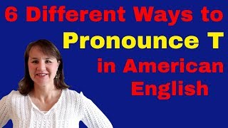 6 Ways to Pronounce T in American English [upl. by Aihseya]