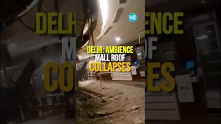 Delhi Ambience Mall Roof Collapses Injuries Feared  Watch [upl. by Viki]