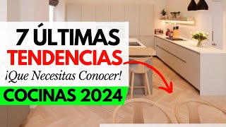 7 Últimas TENDENCIAS en COCINAS MODERNAS 2024  COCINAS 2024 2025 [upl. by Foley705]