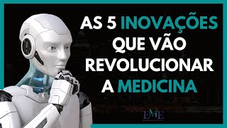 5 Inovações que estão revolucionando a Medicina [upl. by Pietra]