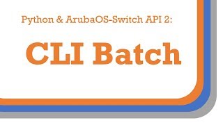 Python and ArubaOSSwitch API 2 CLI Batch [upl. by Anaitsirhc]