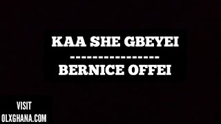 Bernice Offei  Kaa She Gbeyei Audio [upl. by Kesia]