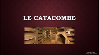 LE CATACOMBE [upl. by Waechter]