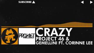 Project 46 amp Gemellini ft Corinne Lee  Crazy Monstercat Release [upl. by Horter]