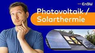 Photovoltaik oder Solarthermie – der Vergleich  EnBW EWissen [upl. by Edlyn]